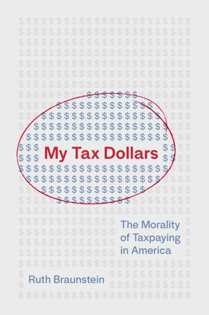My Tax Dollars – The Morality of Taxpaying in America cover