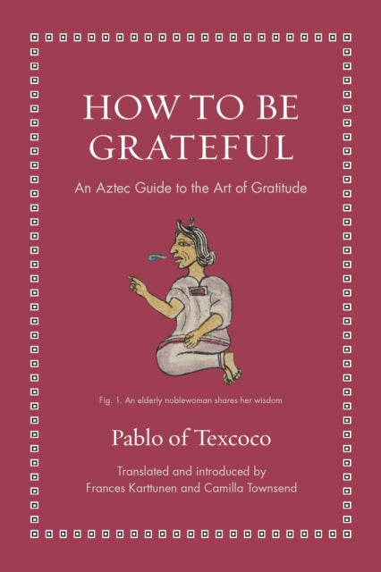 How to Be Grateful – An Aztec Guide to the Art of Gratitude cover