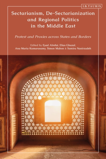 Sectarianism, De-Sectarianization and Regional Politics in the Middle East cover