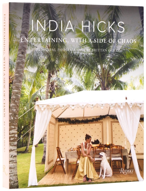 India Hicks: Entertaining, with a Side of Chaos cover
