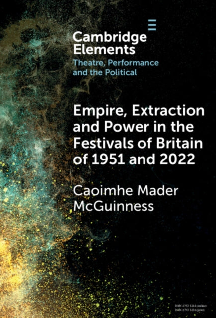 Empire, Extraction and Power in the Festivals of Britain of 1951 and 2022 cover
