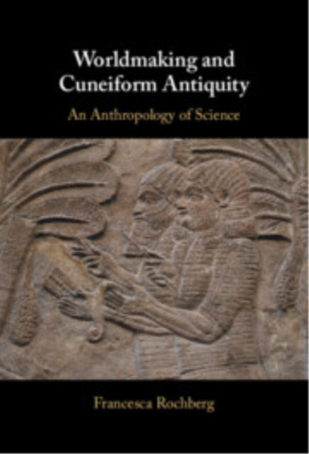 Worldmaking and Cuneiform Antiquity cover