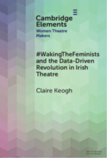 #WakingTheFeminists and the Data-Driven Revolution in Irish Theatre cover