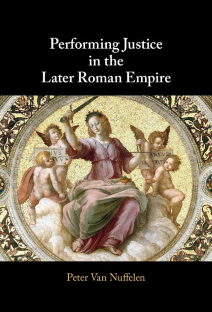 Performing Justice in the Later Roman Empire cover