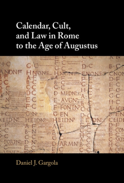 Calendar, Cult, and Law in Rome to the Age of Augustus cover