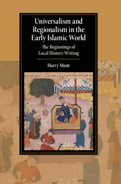Universalism and Regionalism in the Early Islamic World cover