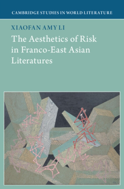 The Aesthetics of Risk in Franco-East Asian Literatures cover