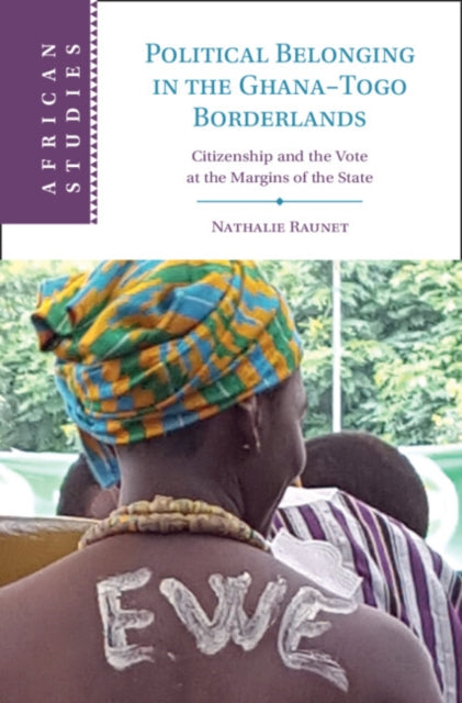 Political Belonging in the Ghana–Togo Borderlands cover