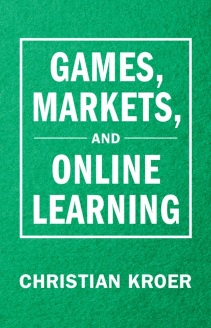 Games, Markets, and Online Learning cover