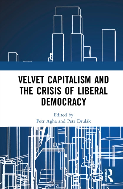 Velvet Capitalism and the Crisis of Liberal Democracy cover