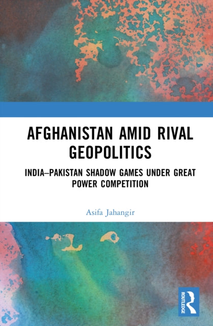 Pakistan Under the Shadow of Indo-afghan Geopolitics cover