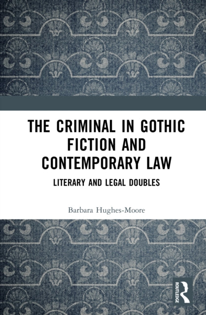 The Criminal in Gothic Fiction and Contemporary Law cover