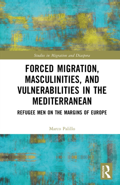Forced Migration, Masculinities, and Vulnerabilities in the Mediterranean cover