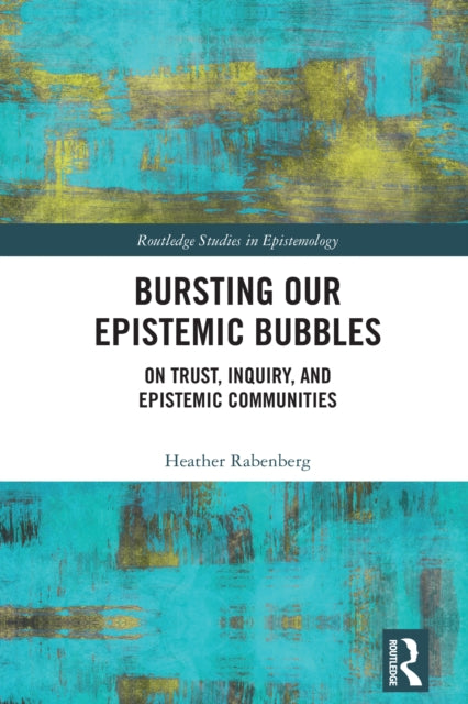 Bursting Our Epistemic Bubbles cover