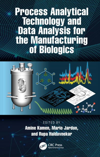 Process Analytical Technology and Data Analysis for the Manufacturing of Biologics cover