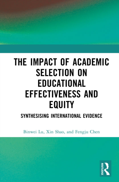 The Impact of Academic Selection on Educational Effectiveness and Equity cover
