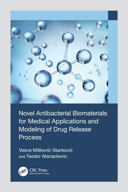 Novel Antibacterial Biomaterials for Medical Applications and Modeling of Drug Release Process cover