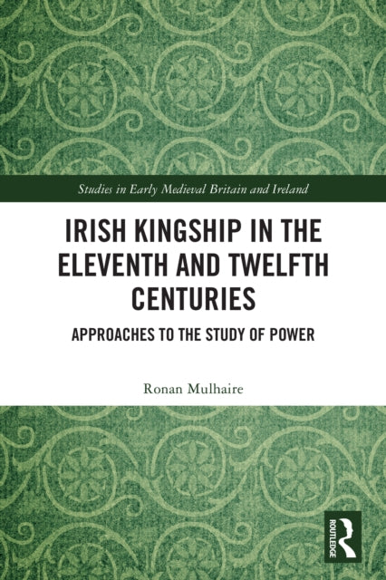 Irish Kingship in the Eleventh and Twelfth Centuries cover