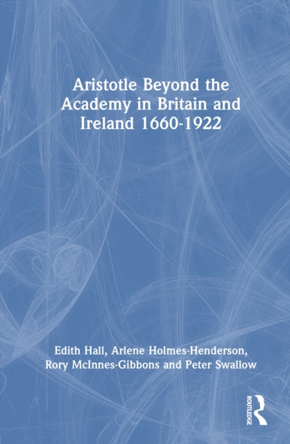 Aristotle Beyond the Academy in Britain and Ireland 1660-1922 cover