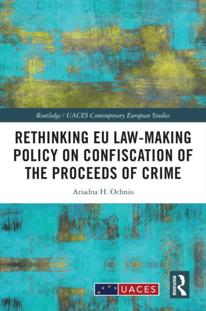 Rethinking EU Law-making Policy on Confiscation of the Proceeds of Crime cover
