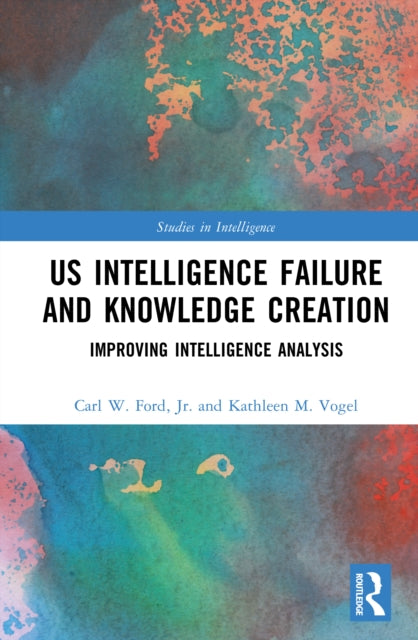 US Intelligence Failure and Knowledge Creation cover