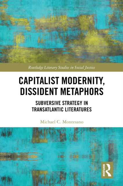 Capitalist Modernity, Dissident Metaphors cover