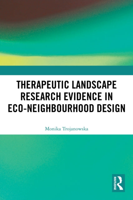 Therapeutic Landscape Research Evidence in Eco-neighbourhood Design cover