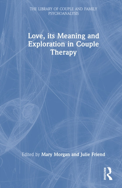 Love, its Meaning and Exploration in Couple Therapy cover