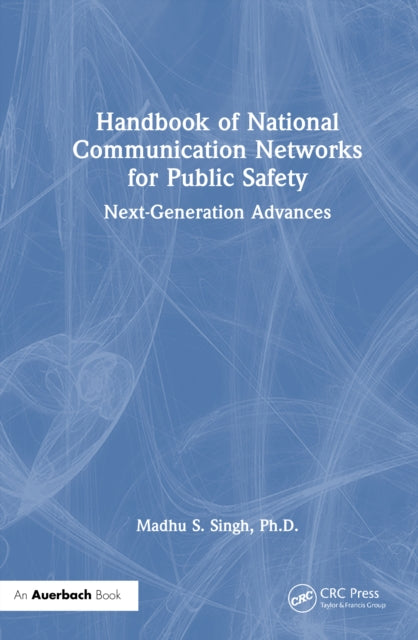 Handbook of National Communication Networks for Public Safety Next-Generation Advances cover