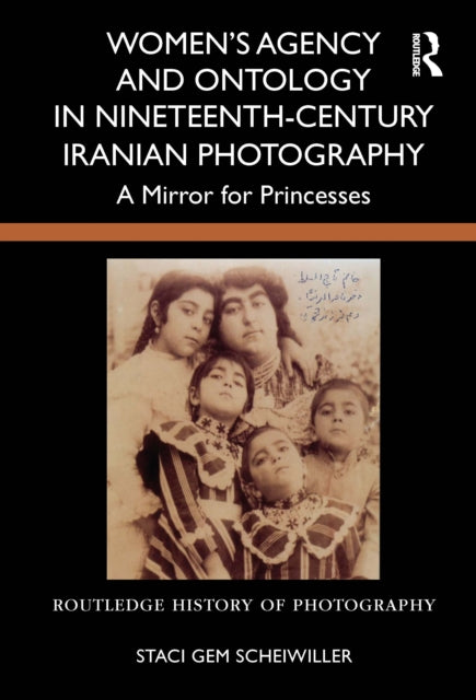 Women’s Agency and Ontology in Nineteenth-Century Iranian Photography cover