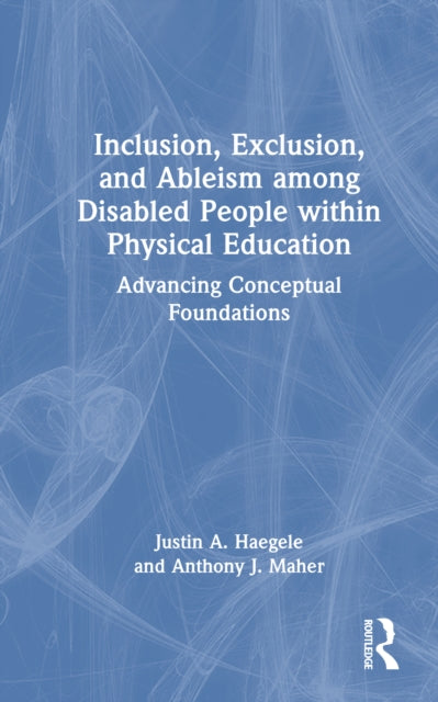 Inclusion, Exclusion, and Ableism among Disabled People within Physical Education cover