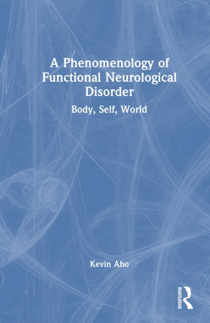 A Phenomenology of Functional Neurological Disorder cover