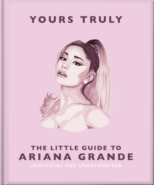 Yours Truly: The Little Guide to Ariana Grande cover