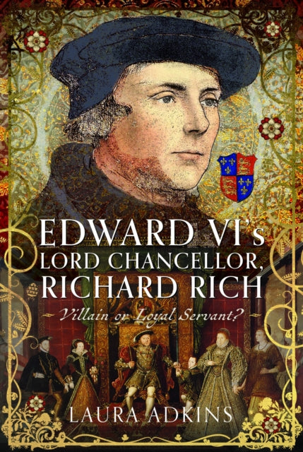 Edward VI's Lord Chancellor, Richard Rich cover