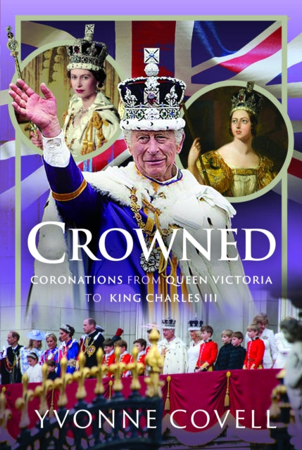 Crowned: Coronations from Queen Victoria to King Charles III cover