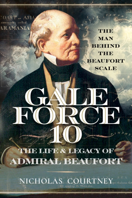 Gale Force 10: The Life and Legacy of Admiral Beaufort cover