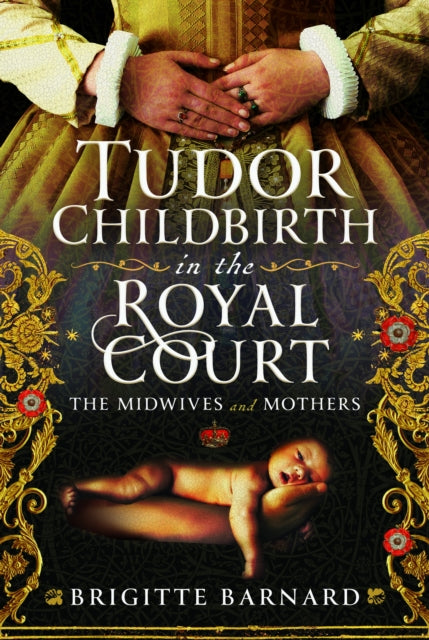 Tudor Childbirth in the Royal Court cover