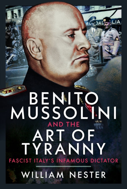 Benito Mussolini and the Art of Tyranny cover