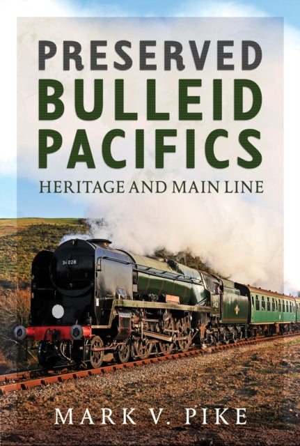 Preserved Bulleid Pacifics cover