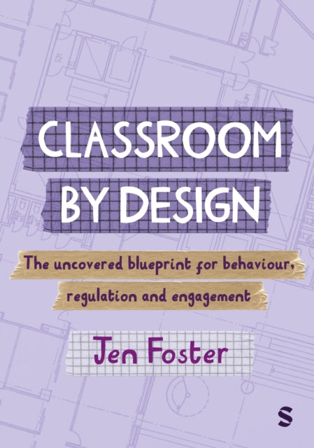 Classroom By Design: The uncovered blueprint for behaviour, regulation and engagement cover