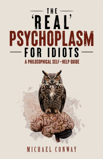The 'Real' Psychoplasm for Idiots cover