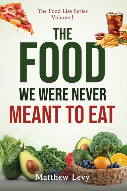 The Food We Were Never Meant to Eat cover