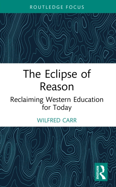 The Eclipse of Reason: Reclaiming Western Education for Today cover