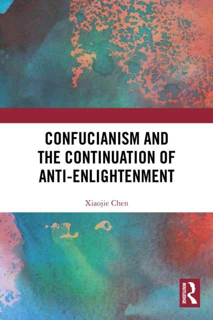 Confucianism and the Continuation of Anti-Enlightenment cover
