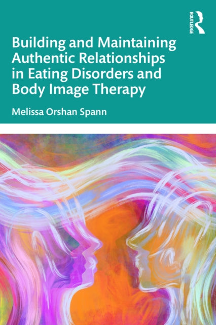 Building and Maintaining Authentic Relationships in Eating Disorders and Body Image Therapy cover