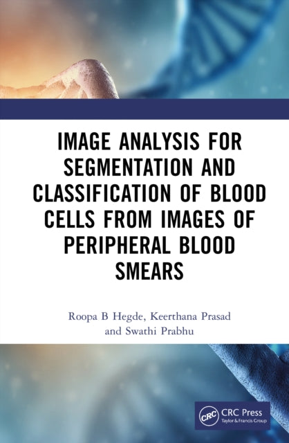 Image Analysis for Segmentation and Classification of Blood Cells from Images of Peripheral Blood Smears cover