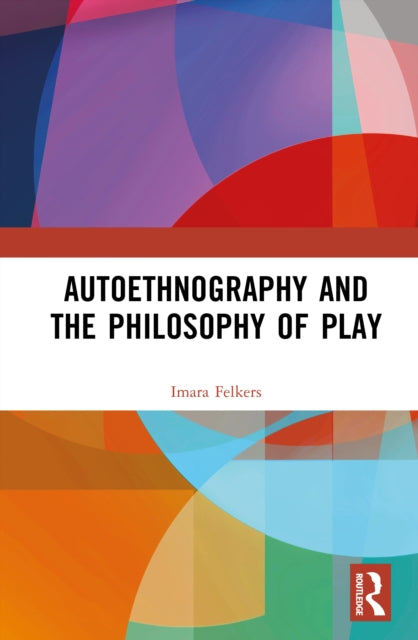 Autoethnography and the Philosophy of Play cover