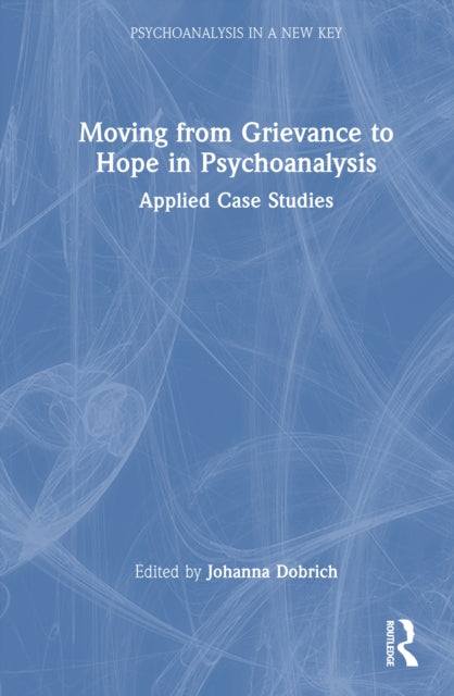 Moving from Grievance to Hope in Psychoanalysis cover