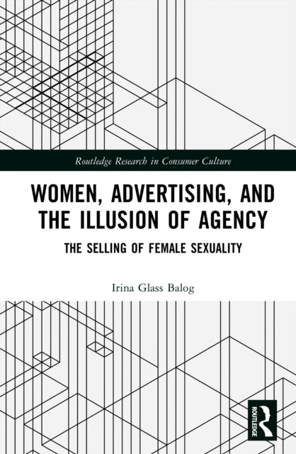 Women, Advertising, and the Illusion of Agency cover
