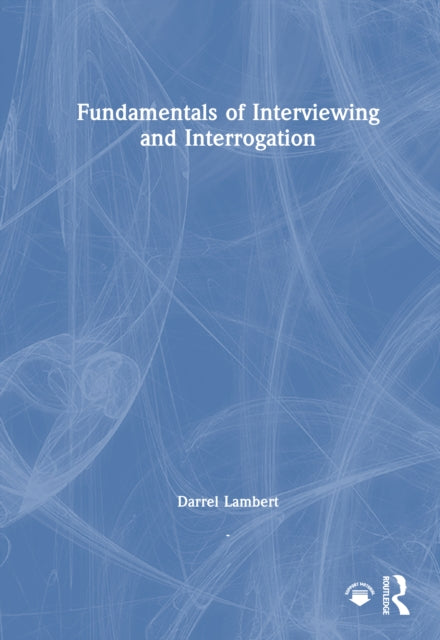 Fundamentals of Interviewing and Interrogation cover